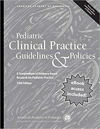 Pediatric Clinical Practice Guidelines & Policies, 19th Edition: A Compendium of Evidence-based Research for Pediatric Practice Nineteenth Edition